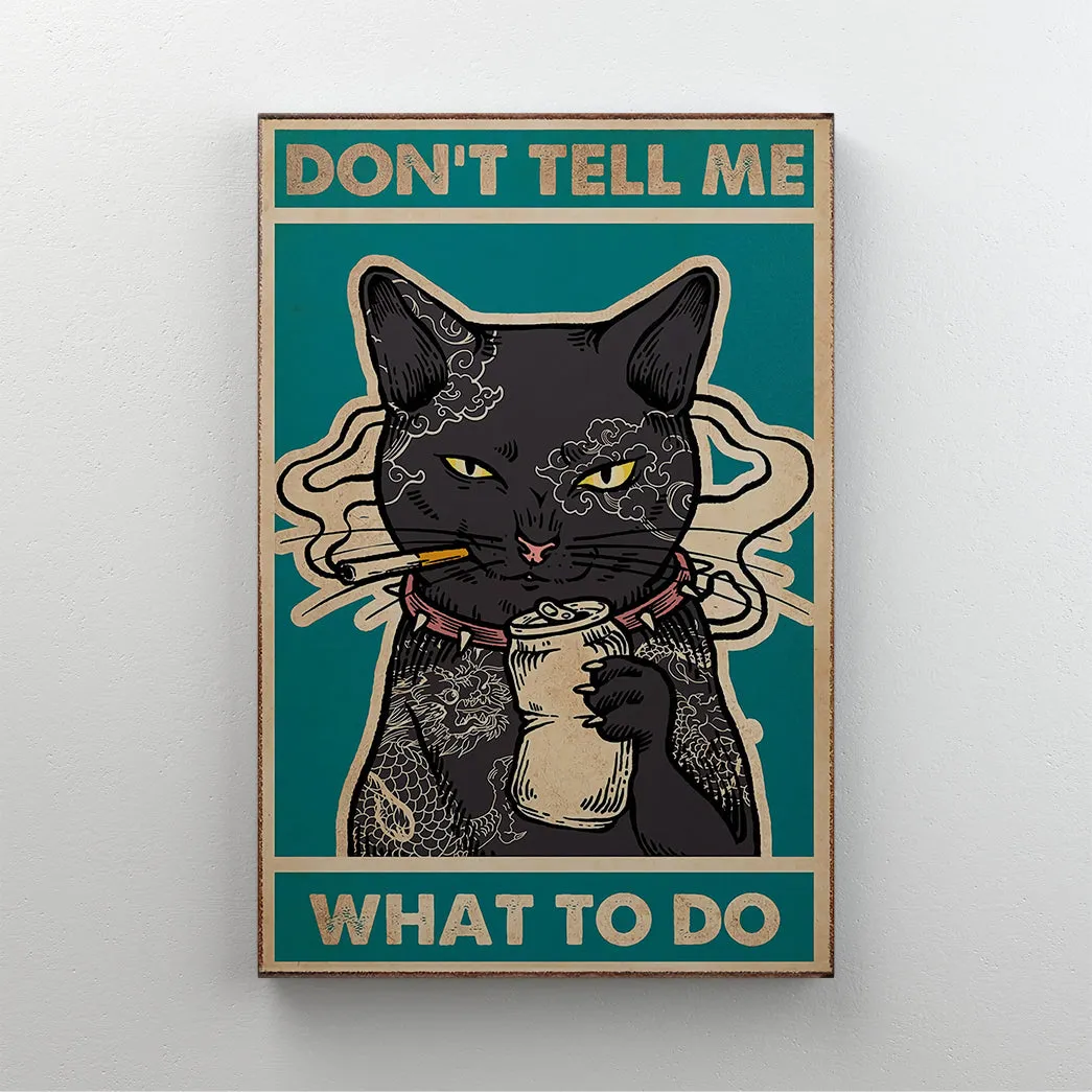 Cat Don't Tell Me What To Do Canvas With Frame