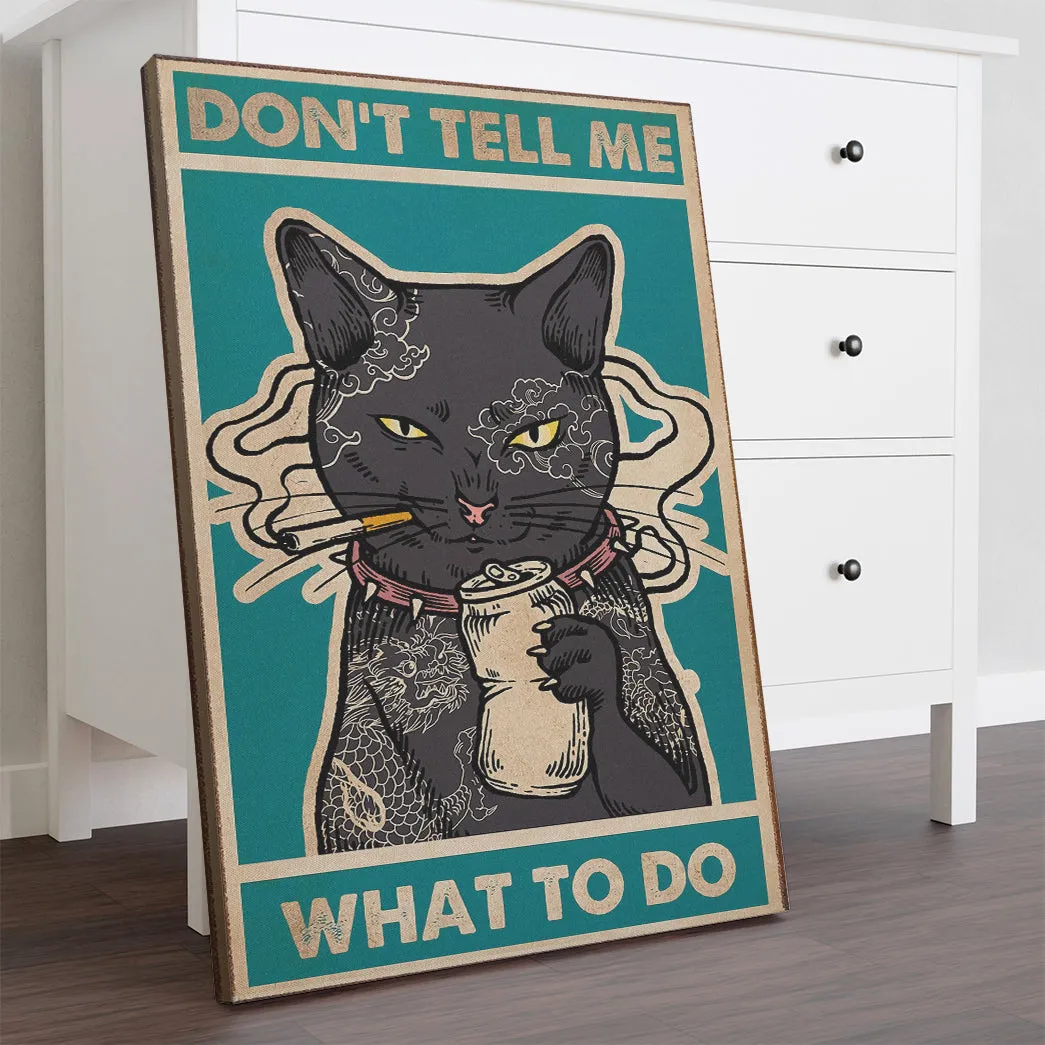 Cat Don't Tell Me What To Do Canvas With Frame